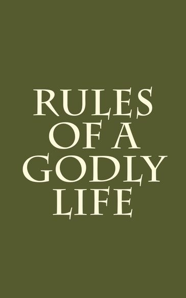 Rules of a Godly Life - Unknown