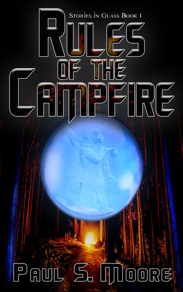 Rules of the Campfire (Stories in Glass #1) - Paul S. Moore