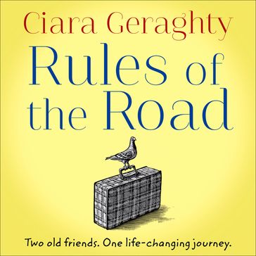 Rules of the Road: An emotional, uplifting novel of two old friends and a life-changing journey - Ciara Geraghty