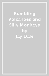 Rumbling Volcanoes and Silly Monkeys