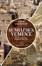 Rumeli den Yemen e - Bir Osmanl Bulgar Hekiminin Hatralar