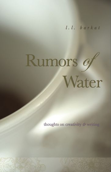 Rumors of Water: Thoughts on Creativity & Writing - L.L. Barkat