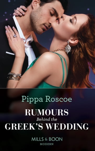 Rumours Behind The Greek's Wedding (Mills & Boon Modern) - Pippa Roscoe