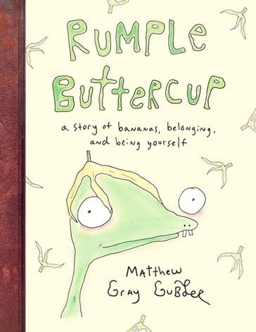 Rumple Buttercup: A story of bananas, belonging and being yourself - Matthew Gray Gubler