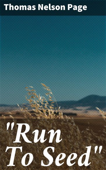 "Run To Seed" - Thomas Nelson Page