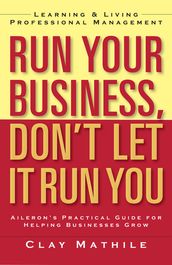 Run Your Business, Don t Let It Run You
