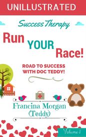 Run Your Race! Road to Success With Doc Teddy!