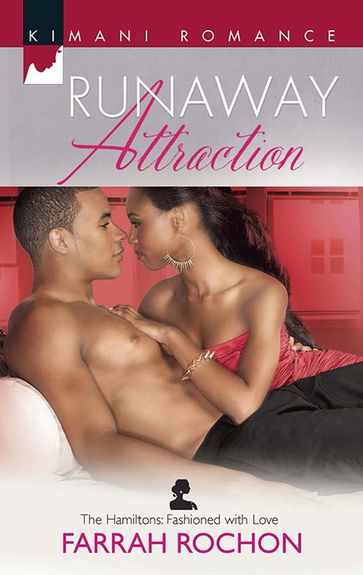 Runaway Attraction (The Hamiltons: Fashioned with Love, Book 3) - Farrah Rochon