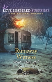 Runaway Witness (Mills & Boon Love Inspired Suspense) (Protected Identities, Book 2)