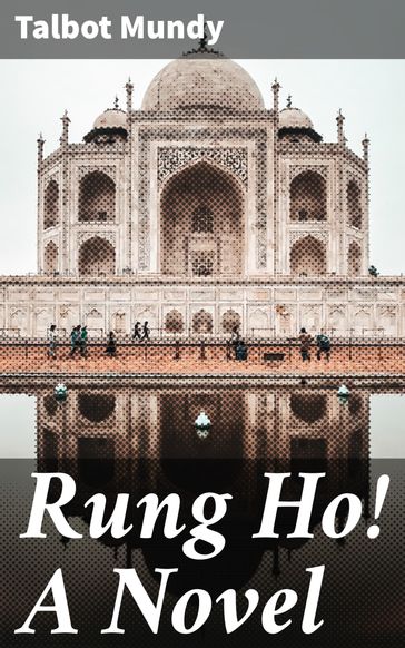Rung Ho! A Novel - Talbot Mundy