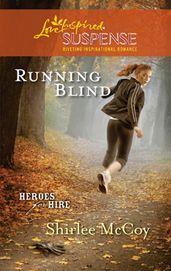 Running Blind (Heroes for Hire, Book 3) (Mills & Boon Love Inspired)