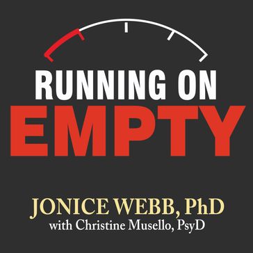 Running On Empty - Ph.D Jonice Webb - PsyD Christine Musello