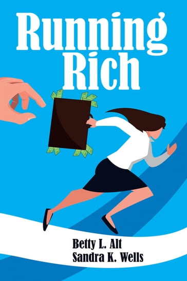 Running Rich - Betty L. Alt - Sandra K. Wells