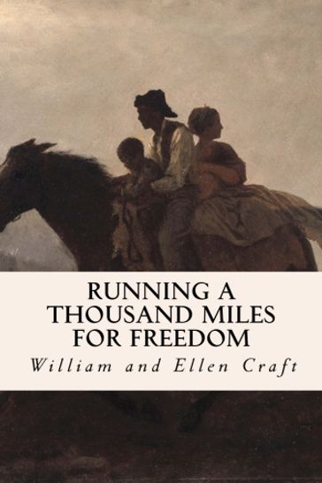 Running a Thousand Miles for Freedom - William and Ellen Craft