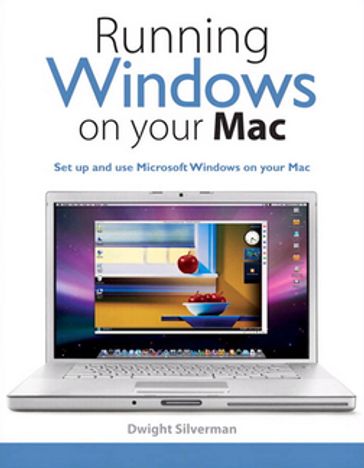 Running Windows on Your Mac - Dwight Silverman