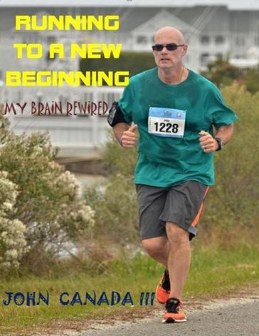 Running to a New Beginning - John Canada III