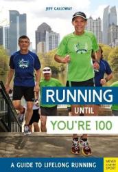 Running until You re 100: A Guide to Lifelong Running (5th edition)