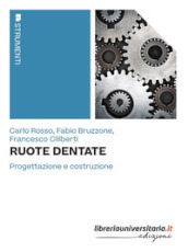 Ruote dentate. Progettazione e costruzione