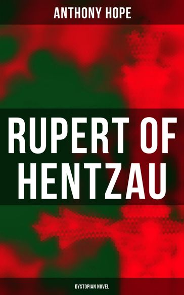 Rupert of Hentzau (Dystopian Novel) - Anthony Hope