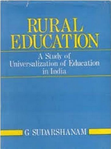 Rural Education: A Study of Universalization of Education In India - G. Sudarshanam