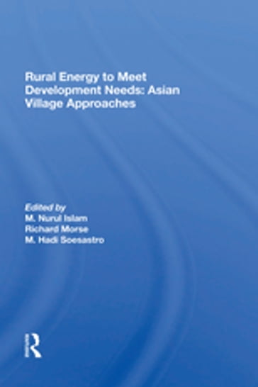 Rural Energy To Meet Development Needs - M. Nurul Islam - Richard Morse - M. Hadi Soesastro - Marwoto Hadi Soesastro