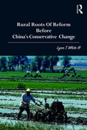 Rural Roots of Reform Before China s Conservative Change