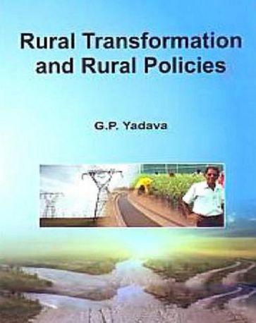 Rural Transformations and Rural Policies - G. P. Yadava