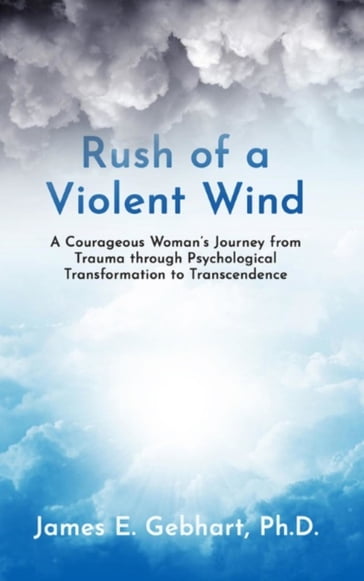 Rush of a Violent Wind - Ph.D James E. Gebhart