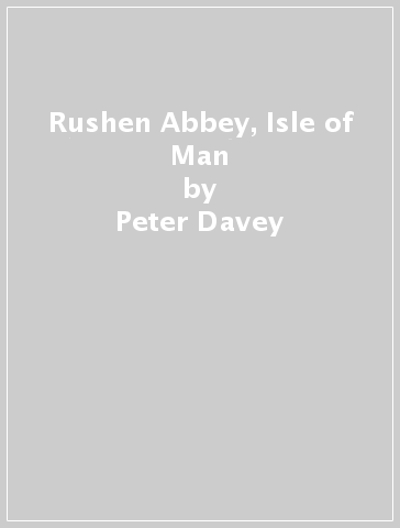 Rushen Abbey, Isle of Man - Peter Davey