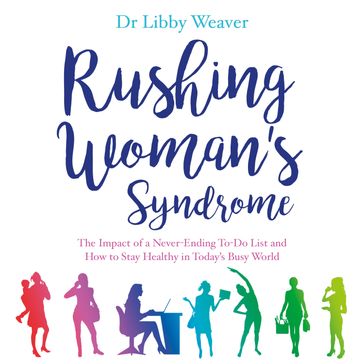 Rushing Woman's Syndrome - Dr. Libby Weaver