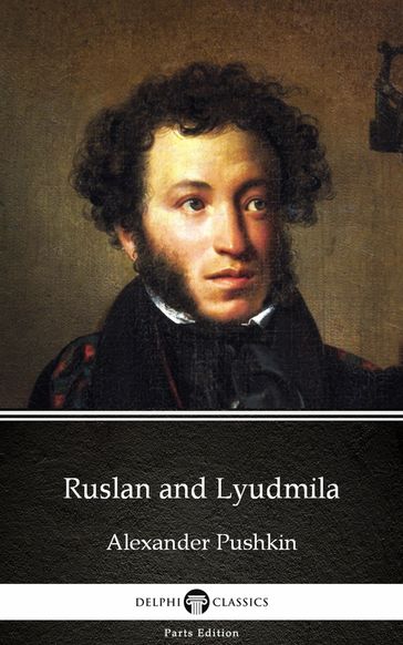 Ruslan and Lyudmila by Alexander Pushkin - Delphi Classics (Illustrated) - Alexander Pushkin