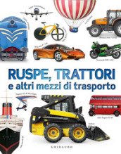 Ruspe, trattori e altri mezzi di trasporto. Ediz. a colori