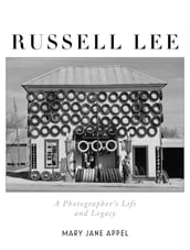Russell Lee: A Photographer s Life and Legacy