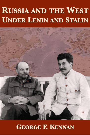 Russia and the West Under Lenin and Stalin - George F. Kennan