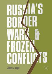 Russia s Border Wars and Frozen Conflicts