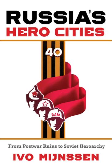 Russia's Hero Cities - Ivo Mijnssen