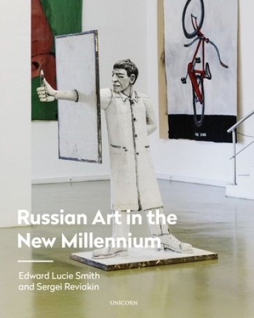 Russian Art in the New Millennium - Edward Lucie Smith - Sergei Reviakin