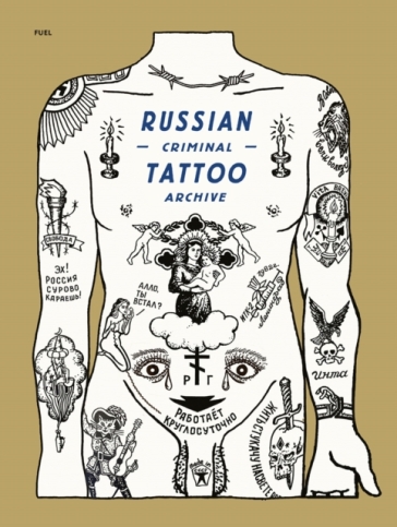 Russian Criminal Tattoo Archive - Danzig Baldaev - Sergei Vasilev - Arkady Bronnikov - Mark Vincent - FUEL