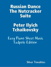 Russian Dance the Nutcracker Suite Peter Ilyich Tchaikovsky - Easy Piano Sheet Music Tadpole Edition