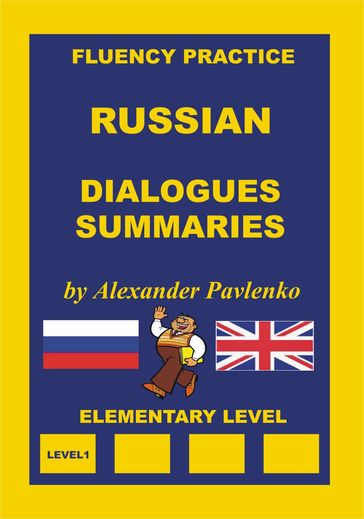 Russian, Dialogues and Summaries, Elementary Level - Alexander Pavlenko