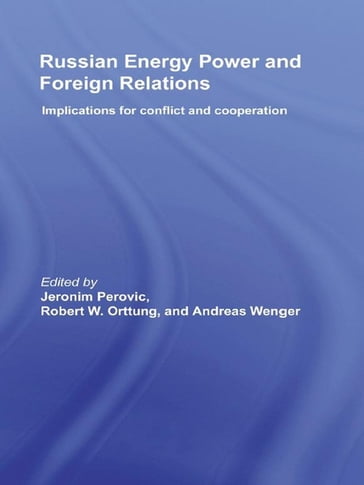 Russian Energy Power and Foreign Relations - Jeronim Perovic - Robert W. Orttung - Andreas Wenger