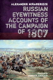 Russian Eyewitness Accounts of the Campaign of 1807