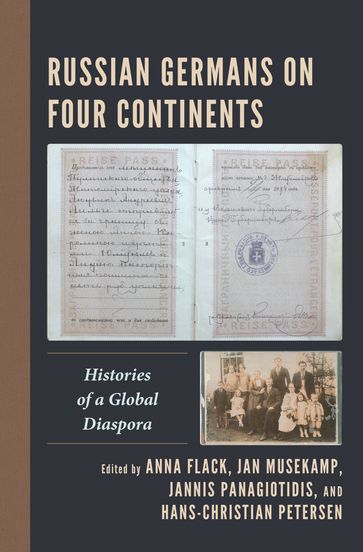 Russian Germans on Four Continents - James Casteel - Alicia Cipria - Anna Flack - Tetiana Havlin - Concha Maria Hofler - Matthias Kaltenbrunner - Anna Kozlova - Lucas Loff Machado - Jan Musekamp - Jannis Panagiotidis - Hans-Christian Petersen - J. Otto Pohl - Eric J. Schmaltz