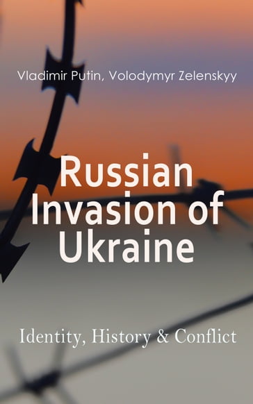 Russian Invasion of Ukraine: Identity, History & Conflict - Vladimir Putin - Volodymyr Zelenskyy