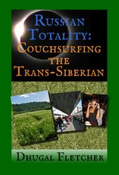 Russian Totality: Couchsurfing the Trans-Siberian
