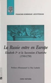 La Russie entre en Europe : Elisabeth Ire et la succession d Autriche (1740-1750)