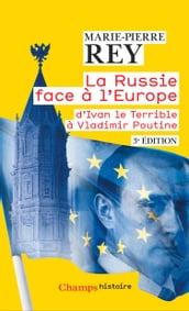 La Russie face à l Europe. D Ivan le Terrible à Vladimir Poutine