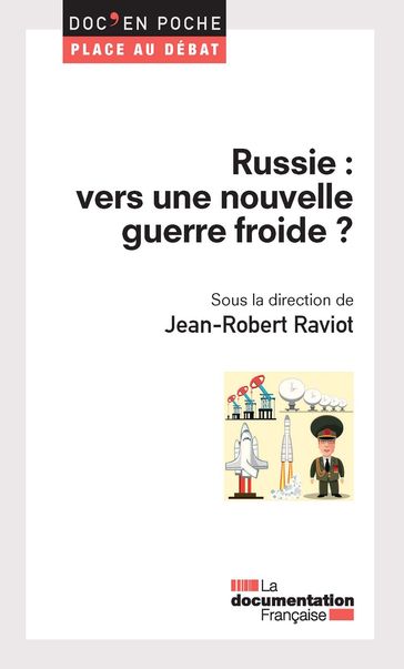 Russie : vers une nouvelle guerre froide ? - La Documentation Française - Jean Robert Raviot