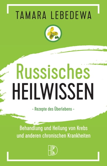 Russisches Heilwissen - Tamara Lebedewa