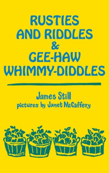 Rusties and Riddles and Gee-Haw Whimmy-Diddles - James Still